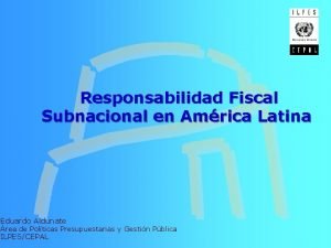 Responsabilidad Fiscal Subnacional en Amrica Latina Eduardo Aldunate
