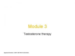 Module 3 Testosterone therapy Approval Number G MKT