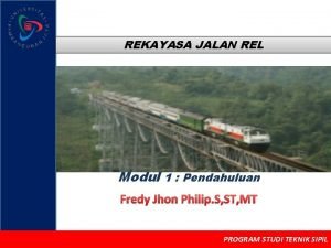 REKAYASA JALAN REL Modul 1 Pendahuluan Fredy Jhon