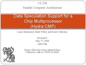 CS 258 Parallel Computer Architecture Data Speculation Support