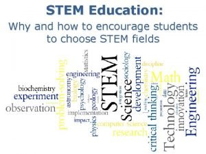 STEM Education Why and how to encourage students