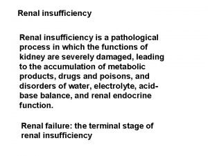 Renal insufficiency is a pathological process in which