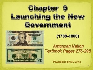 Chapter 9 Launching the New Government 1789 1800