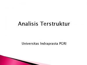 Analisis Terstruktur Universitas Indraprasta PGRI Sekilas sejarah Dipopularkan