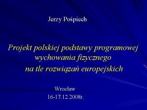 Jerzy Popiech Projekt polskiej podstawy programowej wychowania fizycznego