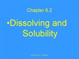 Chapter 6 2 Dissolving and Solubility Lecture PLUS