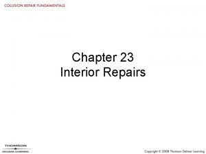 Chapter 23 Interior Repairs Objectives Identify the major