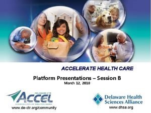 ACCELERATE HEALTH CARE Platform Presentations Session B March