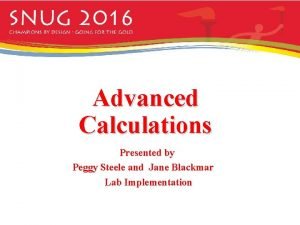 Advanced Calculations Presented by Peggy Steele and Jane