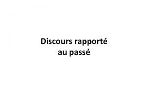 Discours rapport au pass Discours direct Formules dintroduction