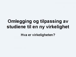 Omlegging og tilpassing av studiene til en ny