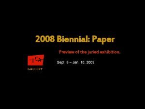 2008 Biennial Paper Preview of the juried exhibition