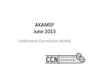 AKAMSP June 2013 Certification Commission NAMSS CCN Members