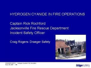 HYDROGEN CYANIDE IN FIRE OPERATIONS Captain Rick Rochford