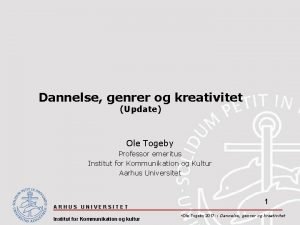 Dannelse genrer og kreativitet Update Ole Togeby Professor