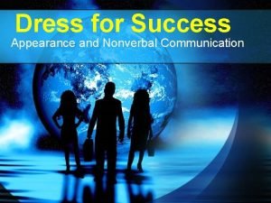 Dress for Success Appearance and Nonverbal Communication Dress