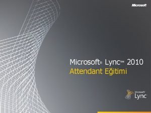 Microsoft Lync 2010 Attendant Eitimi Amalar Bu eitim