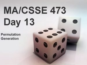 MACSSE 473 Day 13 Permutation Generation MACSSE 473