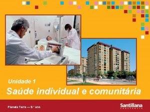 Unidade 1 Sade individual e comunitria Planeta Terra