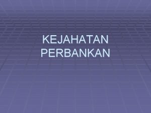 KEJAHATAN PERBANKAN KREDITUR Menyatakan terjadi kredit macet pada