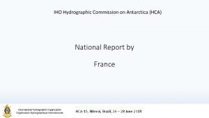 IHO Hydrographic Commission on Antarctica HCA National Report