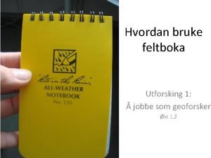 Hvordan bruke feltboka Utforsking 1 jobbe som geoforsker