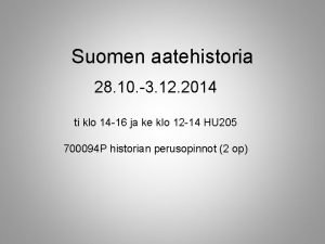 Suomen aatehistoria 28 10 3 12 2014 ti