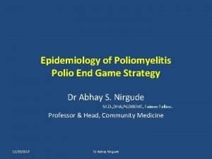 Epidemiology of Poliomyelitis Polio End Game Strategy Dr