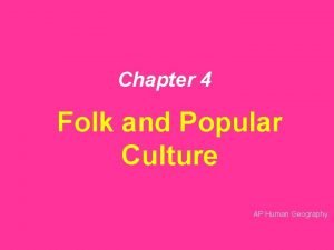 What is folk culture in human geography