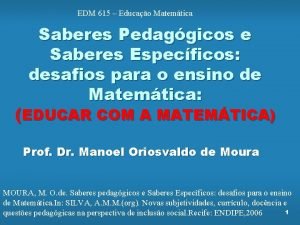 EDM 615 Educao Matemtica Saberes Pedaggicos e Saberes