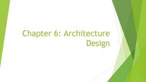 Chapter 6 Architecture Design DESIGN IN GENERAL Design