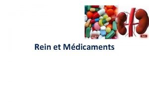 Rein et Mdicaments INTRODUCTION la toxicit rnale des