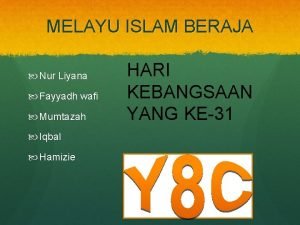 MELAYU ISLAM BERAJA Nur Liyana Fayyadh wafi Mumtazah