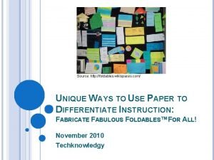 Source http foldables wikispaces com UNIQUE WAYS TO