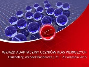 WYJAZD ADAPTACYJNY UCZNIW KLAS PIERWSZYCH Guchoazy orodek Banderoza