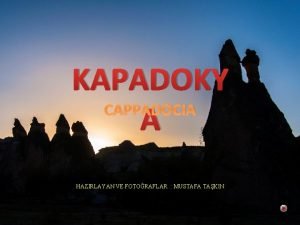 KAPADOKY CAPPADOCIA A HAZIRLAYAN VE FOTORAFLAR MUSTAFA TAKIN