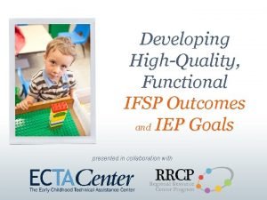 Developing HighQuality Functional IFSP Outcomes and IEP Goals
