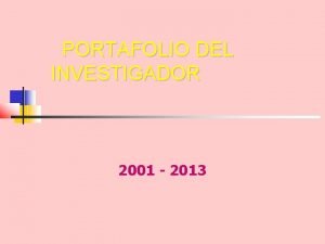 PORTAFOLIO DEL INVESTIGADOR 2001 2013 CIENCIAS CREATIVAS ANTROPOLOGA