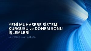 YEN MUHASEBE SSTEM KURGUSU ve DNEM SONU LEMLER