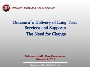 Delawares Delivery of Long Term Services and Supports