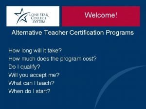 Welcome Alternative Teacher Certification Programs How long will