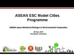 ASEAN ESC Model Cities Programme ASEANJapan Ministerial Dialogue