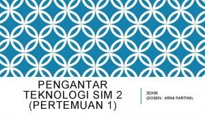 PENGANTAR TEKNOLOGI SIM 2 PERTEMUAN 1 2 EA