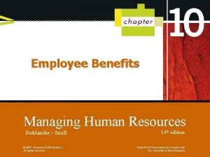 Employee Benefits Managing Human Resources Bohlander Snell 2007