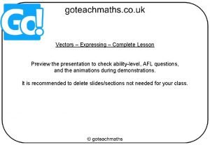 Vectors Expressing Complete Lesson Preview the presentation to