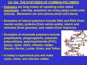 CH 104 THE SYNTHESIS OF COMMON POLYMERS Polymers