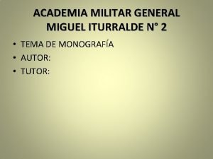 ACADEMIA MILITAR GENERAL MIGUEL ITURRALDE N 2 TEMA