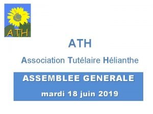 ATH Association Tutlaire Hlianthe ASSEMBLEE GENERALE mardi 18