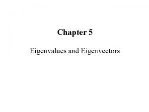 Chapter 5 Eigenvalues and Eigenvectors 5 2 Eigenvalues