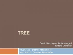 TREE Credit Benchaporn Jantarakongkul Burapha University 030513122 Discrete